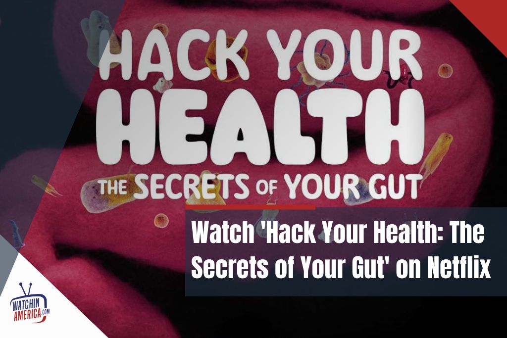 Watch-Hack-Your- Health: -The-Secrets- of -Your- Gut -on -netflix