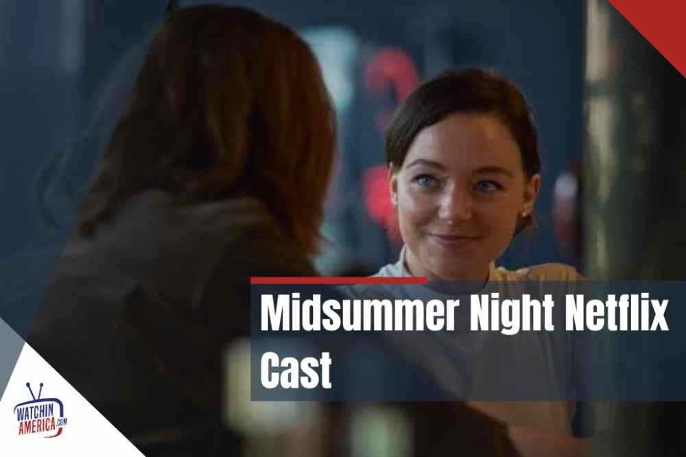 Your Guide to the Midsummer Night Netflix Cast