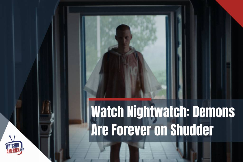 Watch -Nightwatch:- Demons- Are- Forever -on- Shudder
