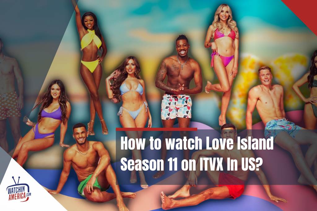 Watch- Love- Island -Season- 11 -on- ITVX- In- US