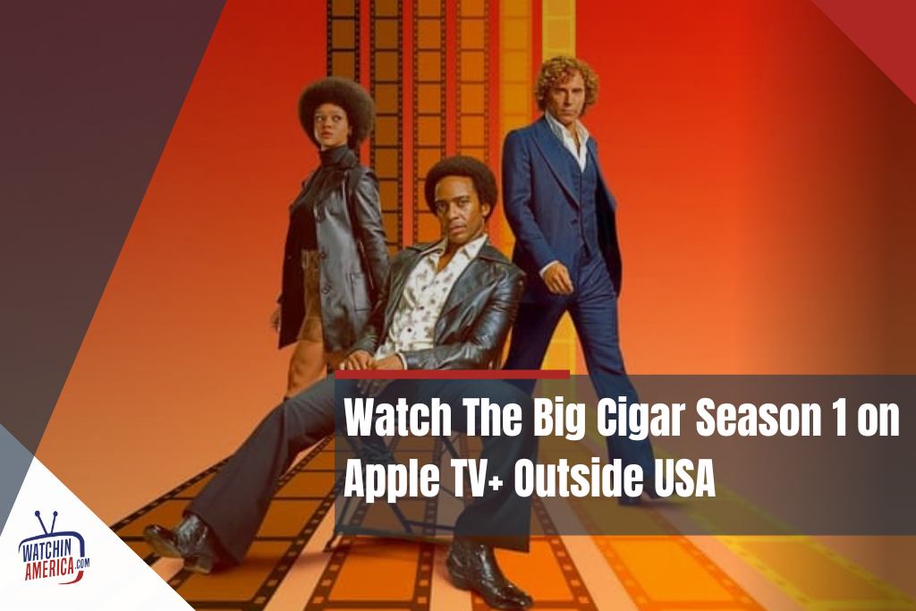 Watch- The- Big- Cigar- season- 1- on -Apple- TV+ Outside- USA