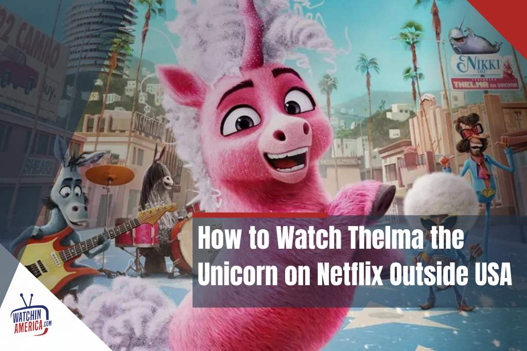 How- to- Watch -Thelma -the -Unicorn -on- Netflix -Outside -USA
