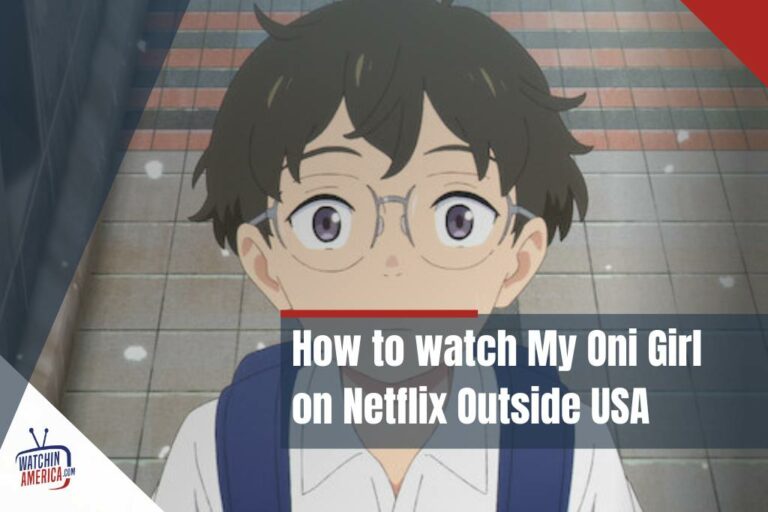 Watch My Oni Girl on Netflix outside US