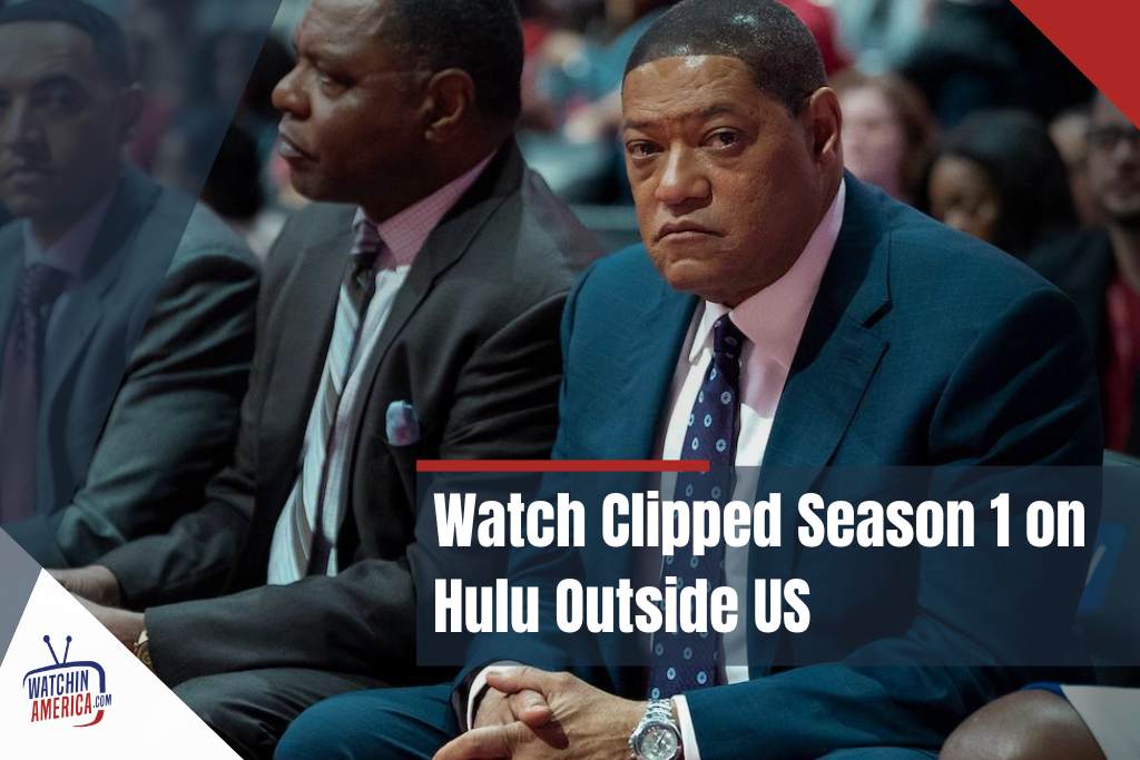 Watch Clipped Season 1 on Hulu Outside US