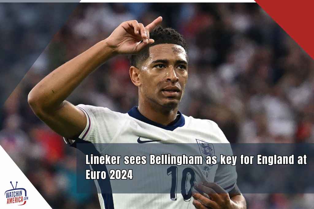 Lineker- sees- Bellingham -as -key- for England- at -Euro -2024