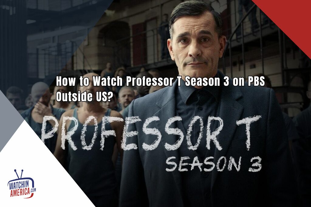 Watch -Professor- T -Season -3- on- PBS- Outside- US