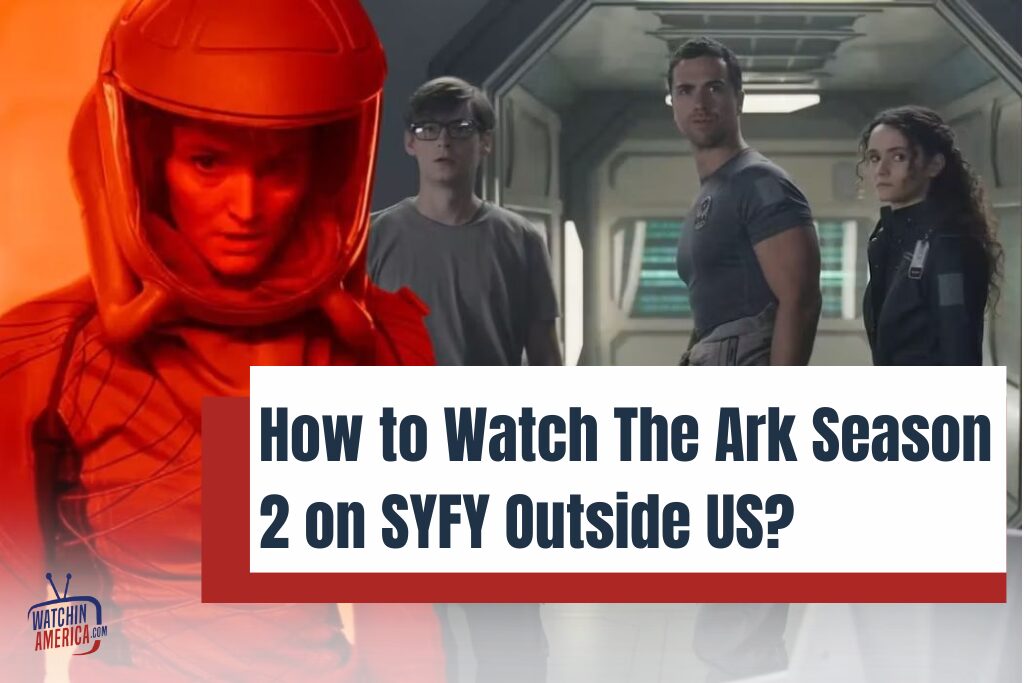 Watch- The -Ark- Season- 2- on- SYFY Outside- US