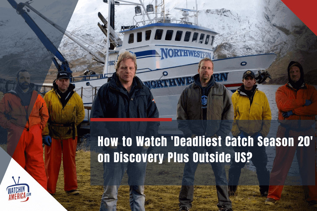 How- to -Watch- 'Deadliest- Catch Season- 20'- on- Discovery- Plus- Outside US?