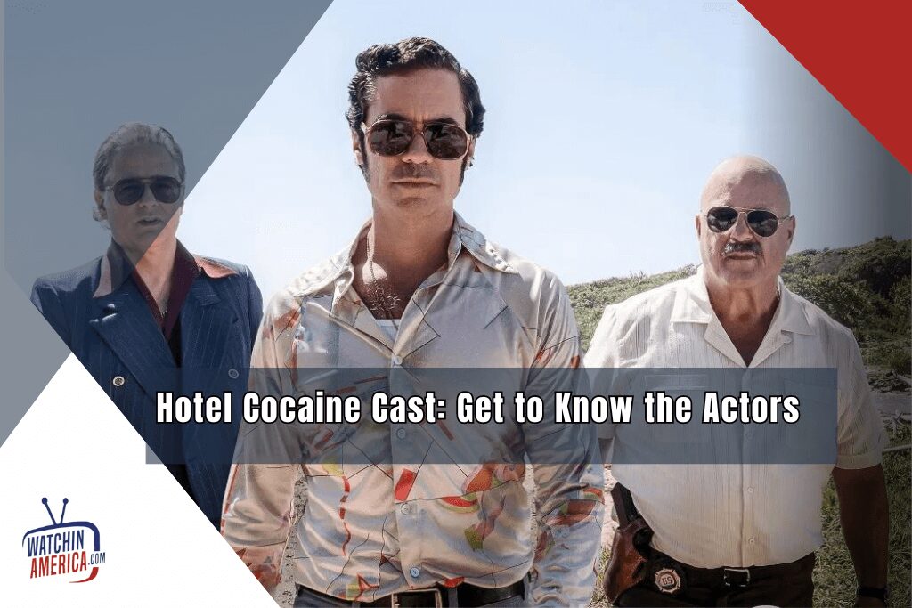 'Hotel- Cocaine'- Cast: -Get- to- Know the- Actors