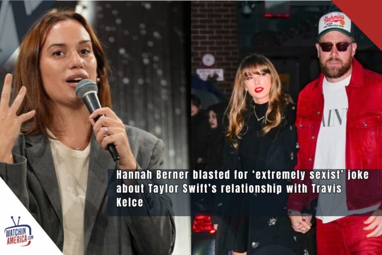 Hannah Berner blasted for ‘extremely sexist’ joke about Taylor Swift’s relationship with Travis Kelce