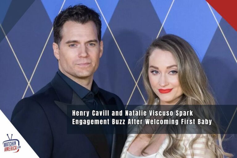 Henry Cavill and Natalie Viscuso Spark Engagement Buzz After Welcoming First Baby