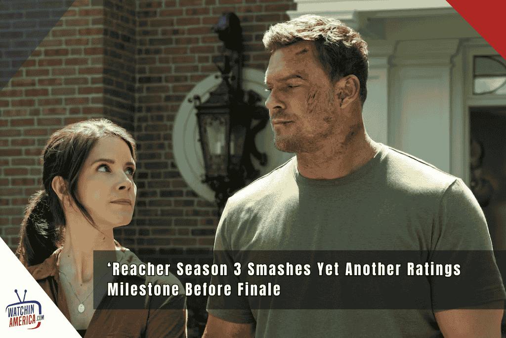 Reacher Season 3 Smashes Yet Another Ratings Milestone Before Finale