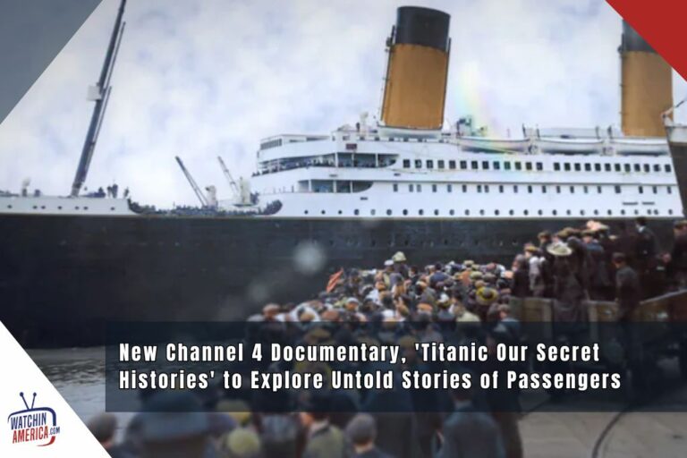 New Channel 4 Documentary, ‘Titanic Our Secret Histories’ to Explore Untold Stories of Passengers titanic-secret-histories-new-channel