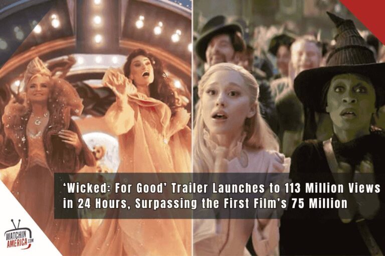 ‘Wicked: For Good’ Trailer Launches to 113 Million Views in 24 Hours, Surpassing the First Film’s 75 Million Wicked-For-Good-Trailer-Launches-to-113-Million-Views-in-24-Hours-Surpassing-the-First-Films-75-Million
