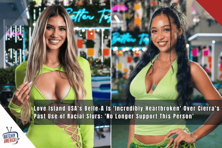 Love Island USA’s Belle-A Is ‘Incredibly Heartbroken’ Over Cierra’s Past Use of Racial Slurs: ‘No Longer Support This Person’ Love-Island-USAs-Belle-A-Is-Incredibly-Heartbroken-Over-Cierras-Past-Use-of-Racial-Slurs-No-Longer-Support-This-Person