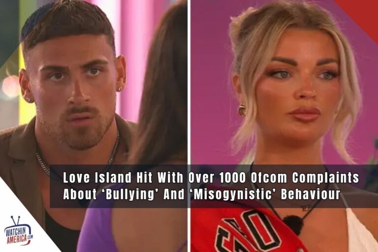 Love Island Hit With Over 1000 Ofcom Complaints About ‘Bullying’ And ‘Misogynistic’ Behaviour love-island-ofcom-misogyny-bullying