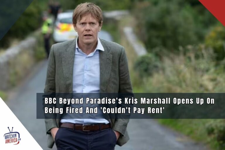 BBC Beyond Paradise’s Kris Marshall Opens Up On Being Fired And ‘Couldn’t Pay Rent’ beyond-paradise-kris-marshall-fired