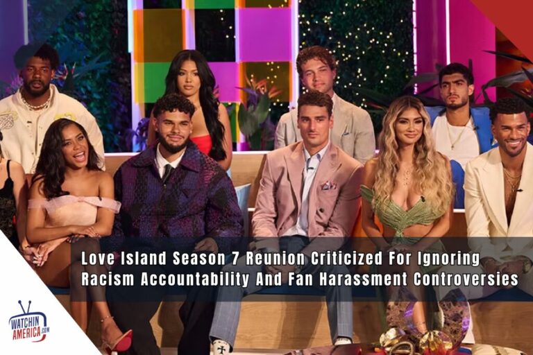 Love Island Season 7 Reunion Criticized For Ignoring Racism Accountability And Fan Harassment Controversies love-island-season-7-reunion-criticized-for-ignoring-racism-accountability