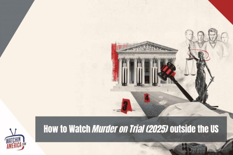 How-to-Watch-Murder-on-Trial-2025-outside-the-US