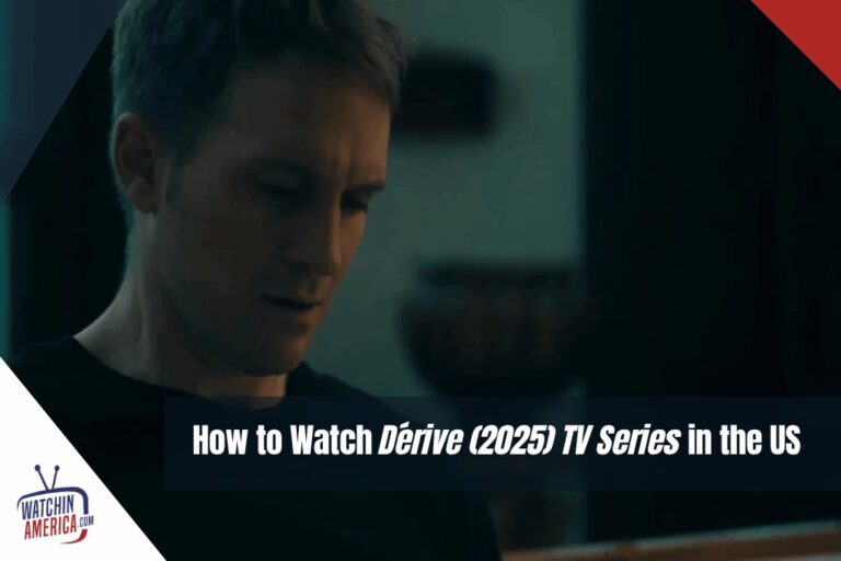 How-to-Watch-Dérive-2025-TV-Series-in-the-US