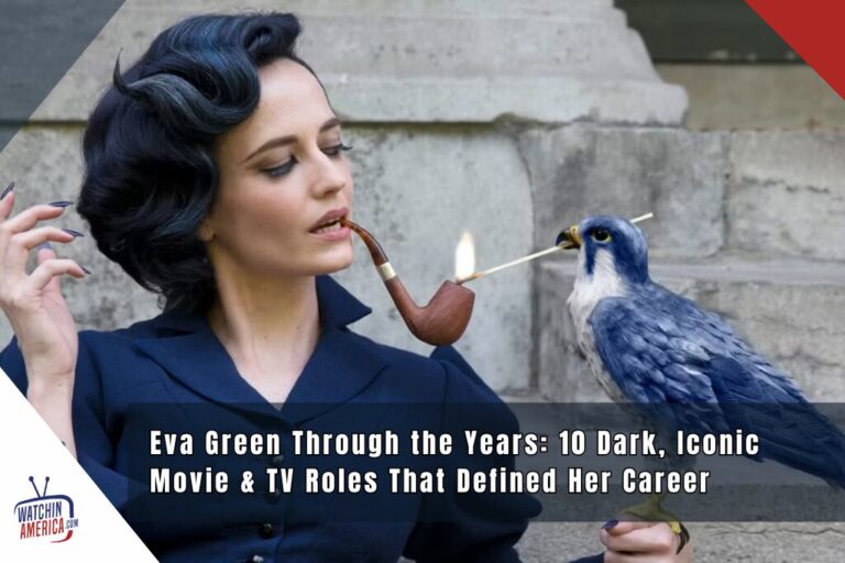 Eva Green Through the Years: 10 Dark, Iconic Movie & TV Roles That Defined Her Career