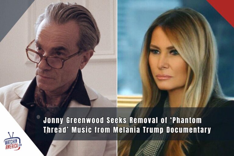 Jonny Greenwood Requests Removal of ‘Phantom Thread’ Score From Melania Trump Documentary