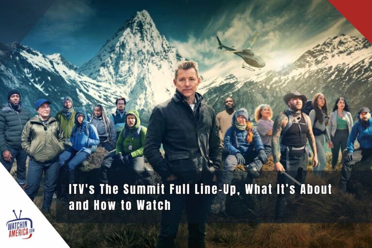 ITV’s The Summit Full Line-Up, What It’s About and How to Watch watch-itvs-the-summit