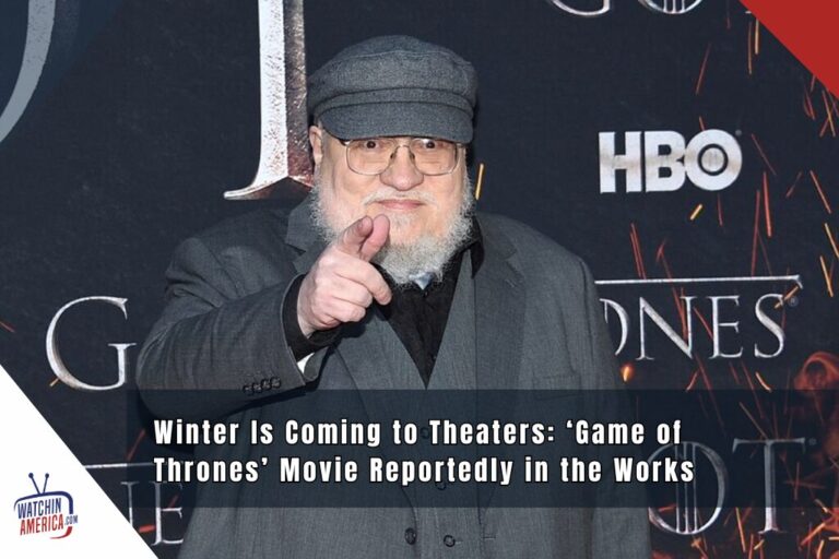 Winter Is Coming to Theaters: ‘Game of Thrones’ Movie Reportedly in the Works
