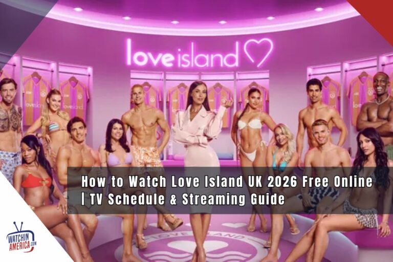 Watch Love Island UK 2026 Free Online