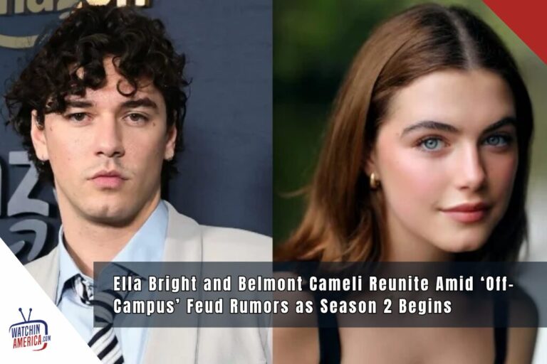Ella Bright and Belmont Cameli Reunite Amid ‘Off-Campus’ Feud Rumors as Season 2 Begins